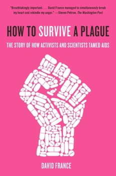 Paperback How to Survive a Plague: The Story of How Activists and Scientists Tamed AIDS Book