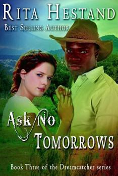 Ask No Tomorrows - Book #3 of the Dream Catcher