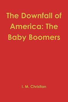 Paperback The Downfall of America: The Baby Boomers Book