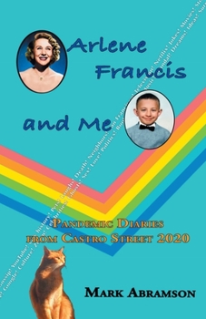 Paperback Arlene Francis and Me: Pandemic Diaries from Castro Street 2020 Book
