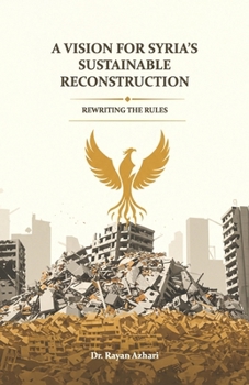 Paperback Rewriting the Rules A Vision for Syria's Sustainable Reconstruction Book