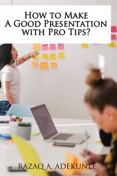 Paperback How to Make A Good Presentation with Pro Tips? Book