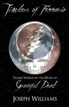 Paperback Timbers of Fennario: Stories Inspired by the Music of Grateful Dead Book