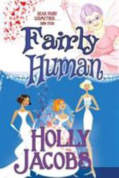 Fairly Human - Book #4 of the Fairy Godmothers
