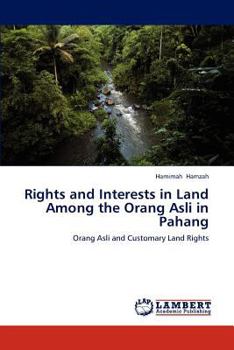 Paperback Rights and Interests in Land Among the Orang Asli in Pahang Book