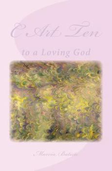 C Art Ten: to a Loving God
