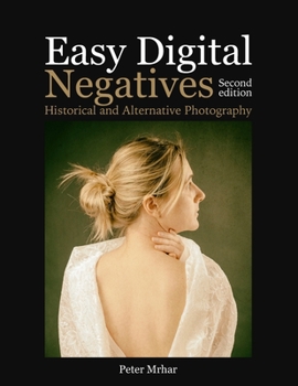 Paperback Easy Digital Negatives: Historical and Alternative Photography Book