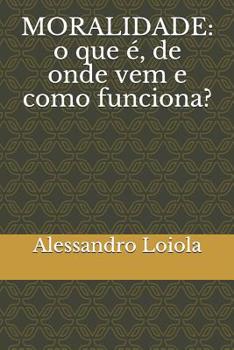 Paperback Moralidade: o que é, de onde vem e como funciona? [Portuguese] Book
