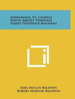 Paperback Nebraskana, V1, Charles Edwin Abbott Through Albert Frederick Magdanz Book