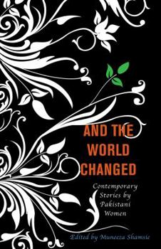 Electronics And the World Changed: Contemporary Stories by Pakistani Women Book