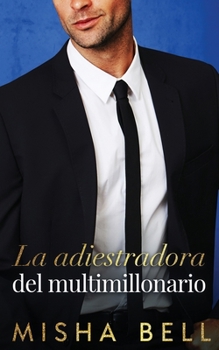 Paperback La adiestradora del multimillonario (Spanish Edition) [Spanish] Book