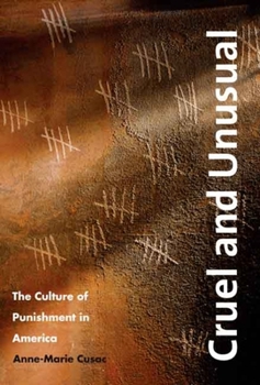 Hardcover Cruel and Unusual: The Culture of Punishment in America Book