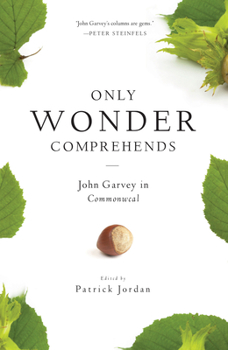 Paperback Only Wonder Comprehends: John Garvey in Commonweal Book