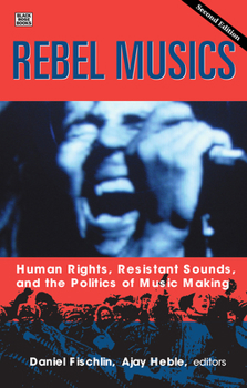 Paperback Rebel Musics, Volume 2: Human Rights, Resistant Sounds, and the Politics of Music Making Book