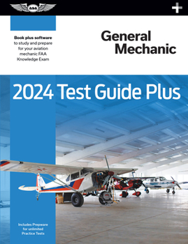 Paperback 2024 General Mechanic Test Guide Plus: Paperback Plus Software to Study and Prepare for Your Aviation Mechanic FAA Knowledge Exam Book