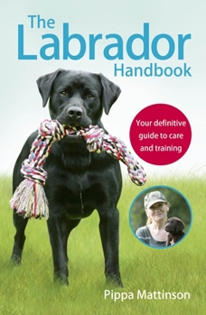 Paperback The Labrador Handbook: Your Definitive Guide to Care and Training Book