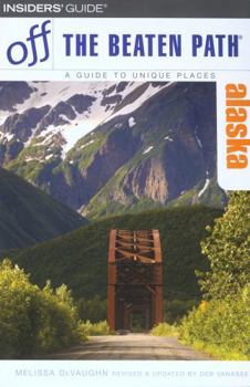 Alaska Off the Beaten Path (Off the Beaten Path Series) - Book  of the Off the Beaten Path
