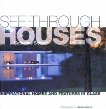 Hardcover See-Through Houses: Inspirational Homes and Features in Glass Book