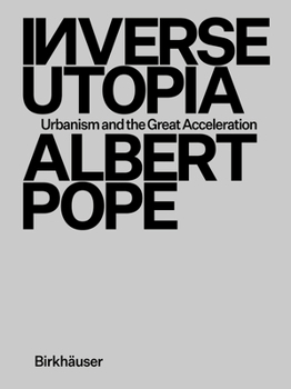 Hardcover Inverse Utopia: Urbanism and the Great Acceleration Book