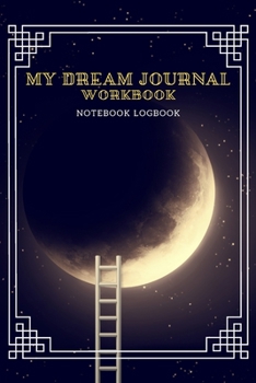 Paperback My Dream Journal Workbook: Notebook Logbook Book