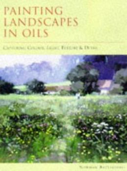 Hardcover Painting Landscapes in Oils: Capturing Colour, Light, Texture & Detail Book