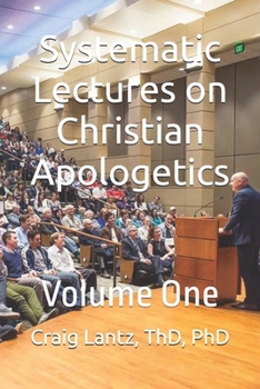 Paperback Systematic Lectures on Christian Apologetics: Volume One Book