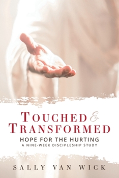 Paperback Touched and Transformed: Hope for the Hurting: A Nine-Week Discipleship Study Book