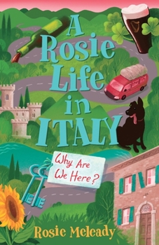 A Rosie Life in Italy: Why Are We Here?