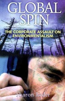 Paperback Global Spin: The Corporate Assault on Environmentalism Book