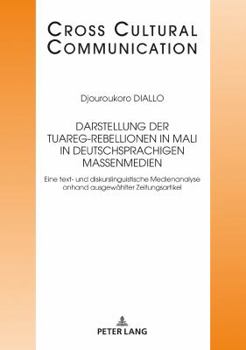 Hardcover Darstellung der Tuareg-Rebellionen in Mali in deutschsprachigen Massenmedien: Eine text- und diskurslinguistische Medienanalyse anhand ausgewaehlter Z [German] Book