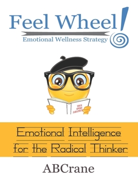 Paperback Feel Wheel Emotional Wellness Strategy: Emotional Intelligence for the Radical Thinker Book