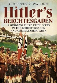 Paperback Hitler's Berchtesgaden: A Guide to Third Reich Sites in the Berchtesgaden and Obersalzberg Area Book