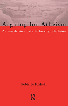 Paperback Arguing for Atheism: An Introduction to the Philosophy of Religion Book