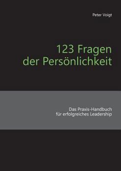 Paperback 123 Fragen der Persönlichkeit: Das Praxis-Handbuch für erfolgreiches Leadership [German] Book