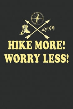 Hiking Notebook: Hike more worry less! Motivational Notebook or Journal for Climbers and Hikers (6x9 inches) cream paper with 120 pages