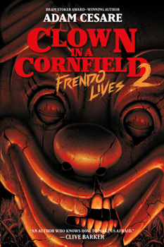 Clown in a Cornfield 2: Frendo Lives - Book #2 of the Clown in a Cornfield