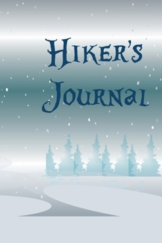Hiker's Journal: A Hiking Journal As Beautiful As Your Journey