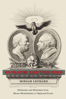 Paperback Socrates and the Jews: Hellenism and Hebraism from Moses Mendelssohn to Sigmund Freud Book