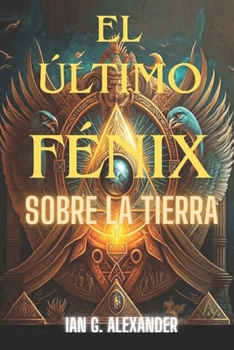 Paperback El último Fénix sobre la Tierra [Spanish] Book