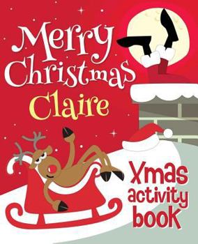 Paperback Merry Christmas Claire - Xmas Activity Book: (Personalized Children's Activity Book) Book