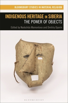 Hardcover Indigenous Heritage in Siberia: The Power of Objects Book