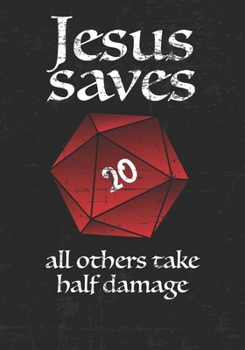 Paperback Jesus saves all others take half damage: Mixed Role Playing Gamer Paper (College Ruled, Graph, Hex): Funny RPG Journal Book