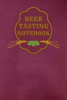Beer Tasting Notebook: Logbook for Rating 50 Beers (6"x9" UK English A5)
