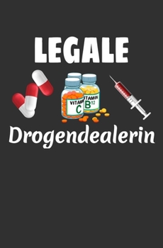 Legale Drogendealerin: Apothekerin Geschenk Notizbuch / Linierte Seiten (German Edition)