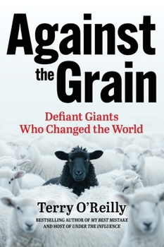Paperback Against the Grain: Defiant Giants Who Changed the World Book