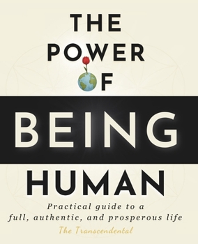 Paperback The Power Of Being Human: Practical guide to a full, authentic, and prosperous life Book