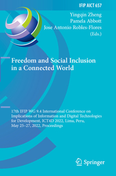 Freedom and Social Inclusion in a Connected World: 17th Ifip Wg 9.4 International Conference on Implications of Information and Digital Technologies f