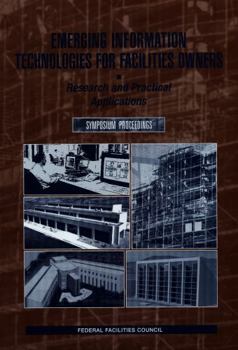 Paperback Emerging Information Technologies for Facilities Owners: Research and Practical Applications: Symposium Proceedings Book