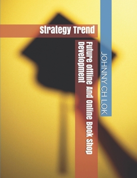 Paperback Future offline And Online Book Shop Development: Strategy Trend Book