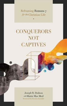 Paperback Conquerors Not Captives: Reframing Romans 7 for the Christian Life Book